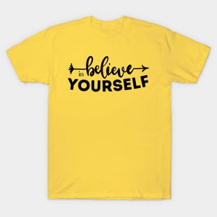 Believe in yourself motivational quotes T-Shirt